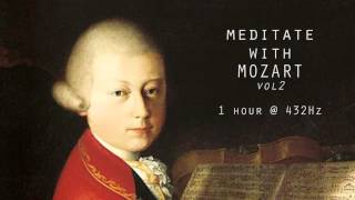 Meditate with Mozart  432Hz Classical Music  Vol 2 [upl. by Ettolrahs]