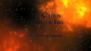 The Station Nightclub Fire  A Short Documentary  Fascinating Horror [upl. by Kilk300]